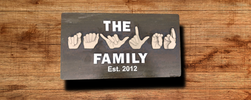 The Family with 3D ASL Year Estalished Name Board